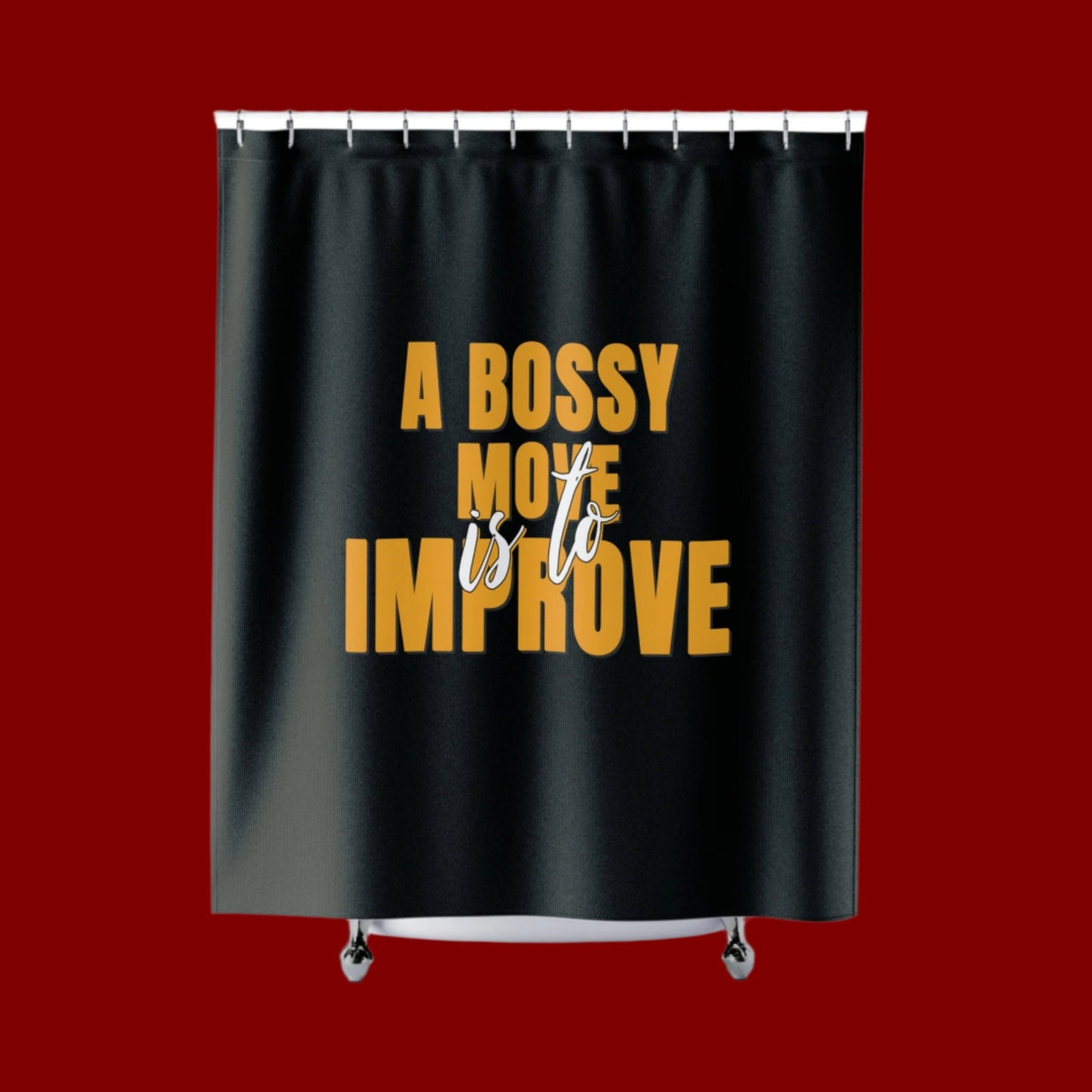 A Bossy Move Is To Improve - Shower Curtains