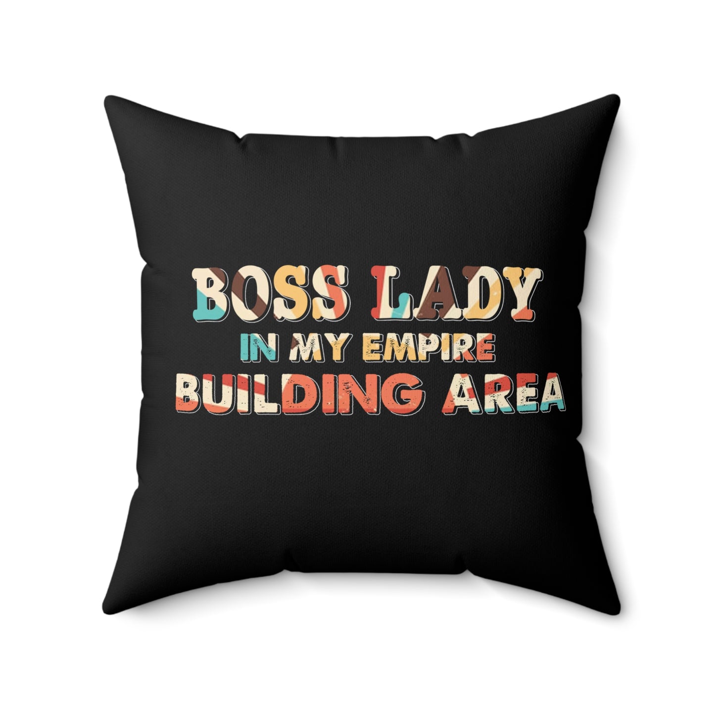 I’ve Got This - Boss Lady In My Empire Building Area - Square Pillow