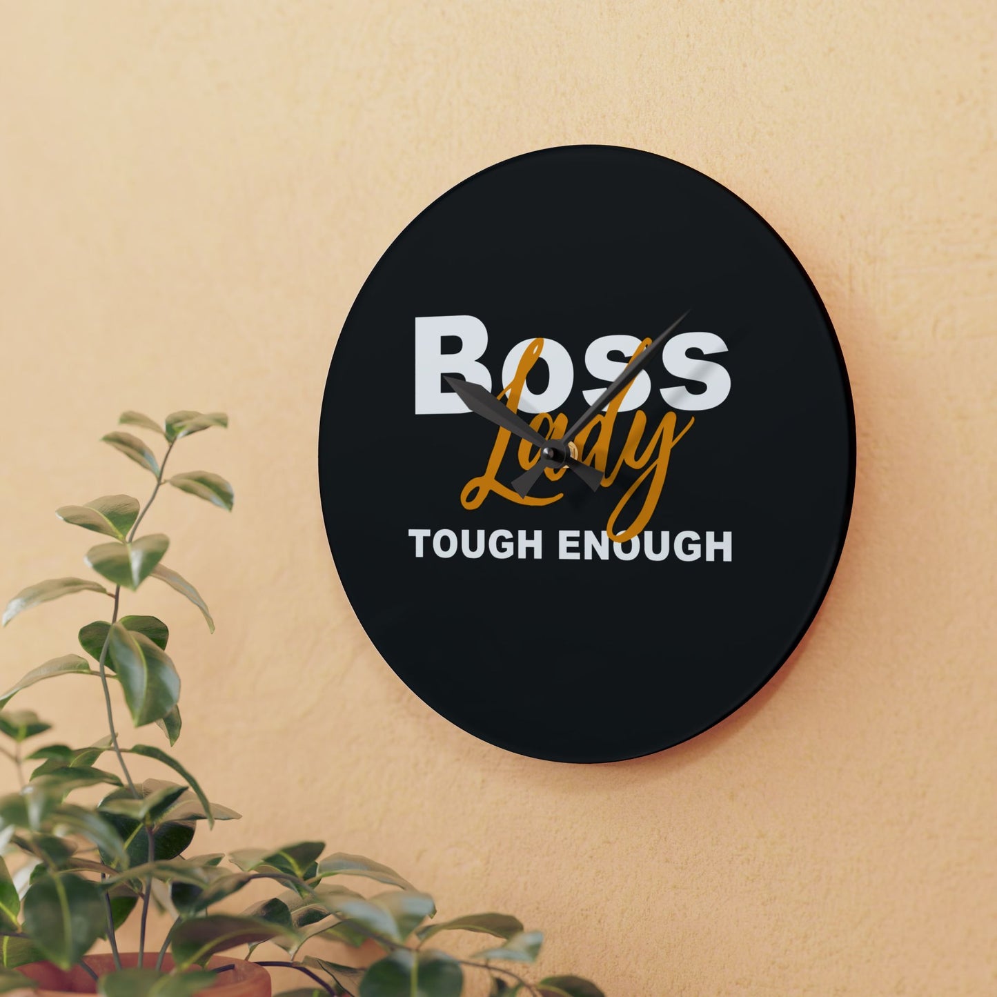 Boss Lady Tough Enough - Acrylic Wall Clock