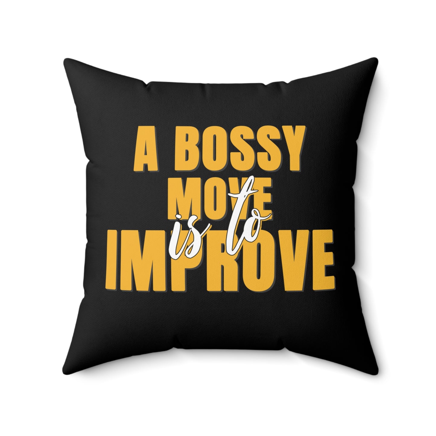 Own the Throne - A Bossy Move Is To Improve - Square Pillow