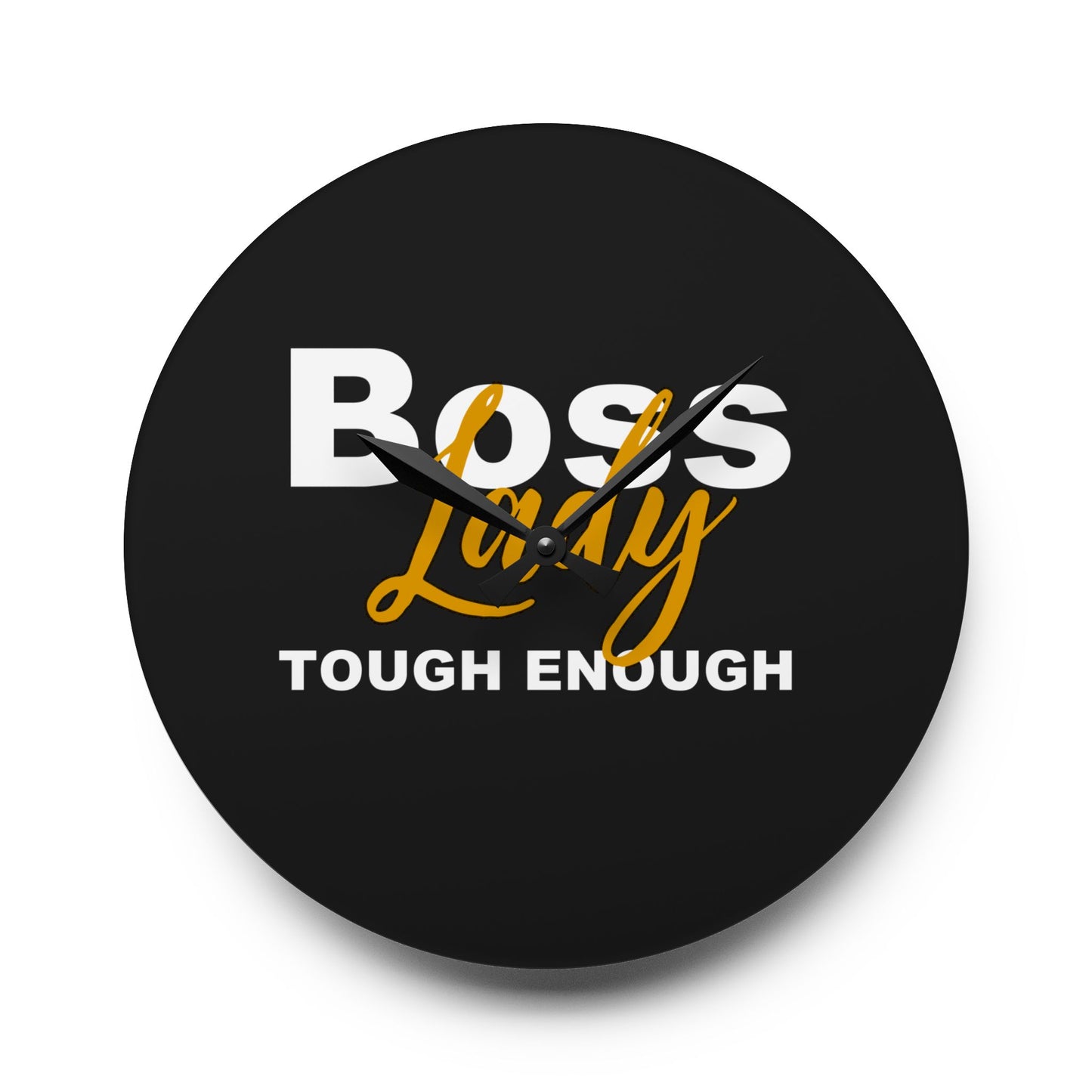 Boss Lady Tough Enough - Acrylic Wall Clock