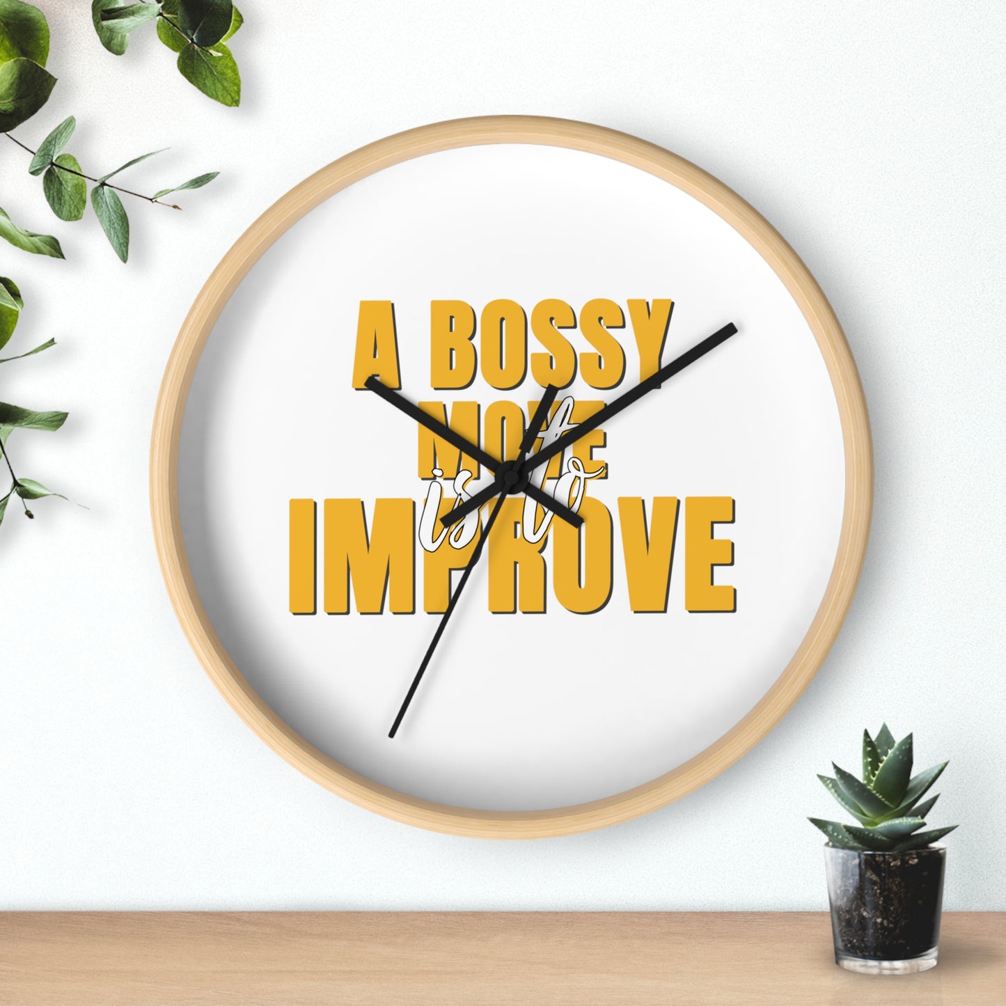 A Bossy Move Is To Improve - Wall Clock