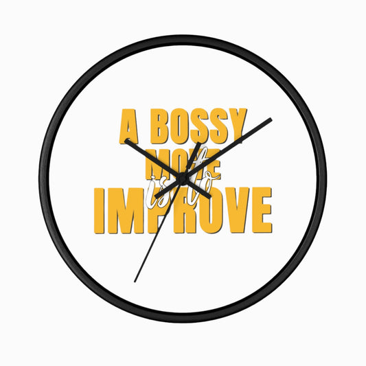 A Bossy Move Is To Improve - Wall Clock