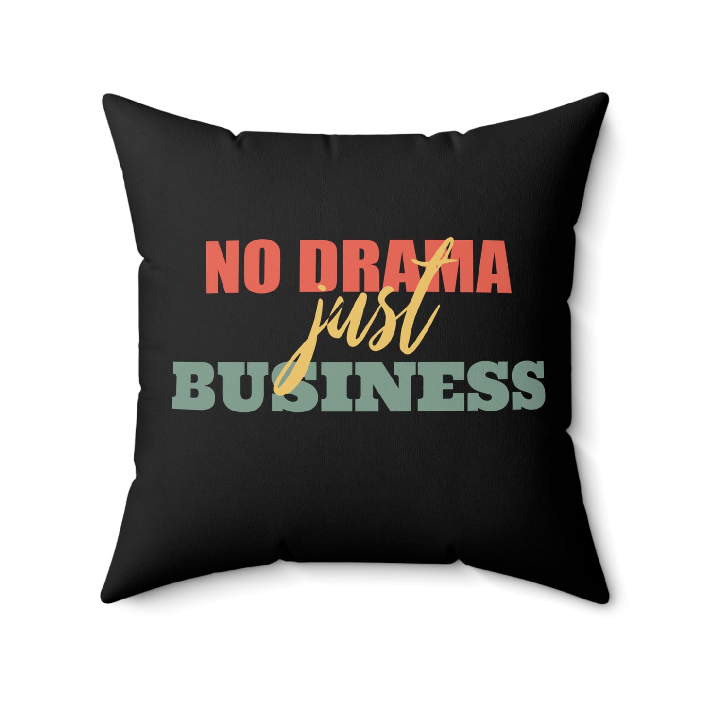 Commanding Attention Daily - No Drama just Business - Square Pillow