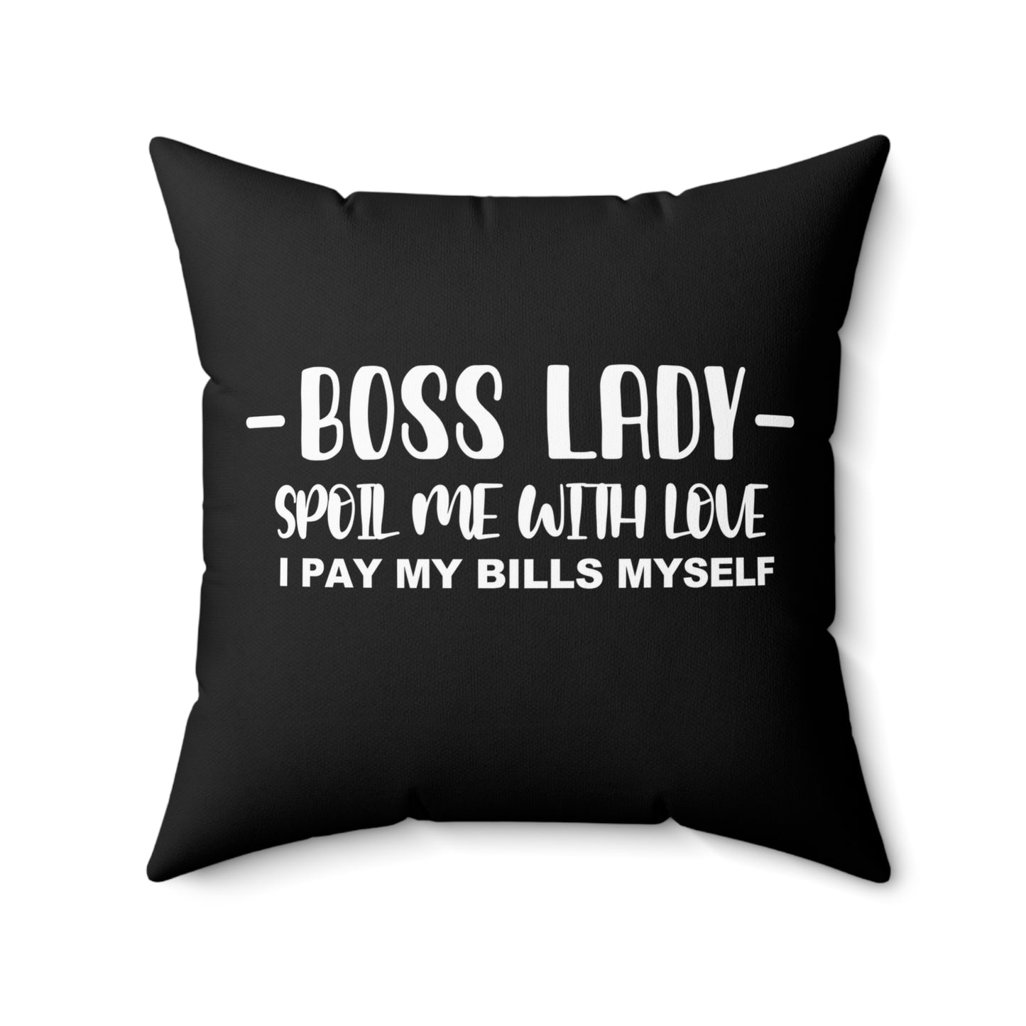 Funding My Dreams - Boss Lady Spoil Me With Love I Pay My Bills Myself - Square Pillow
