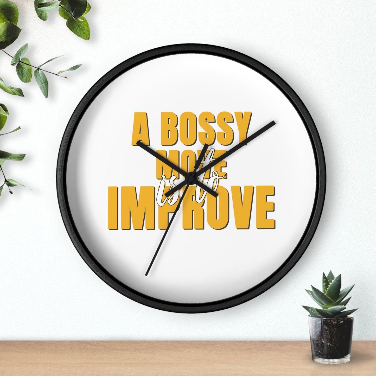 A Bossy Move Is To Improve - Wall Clock
