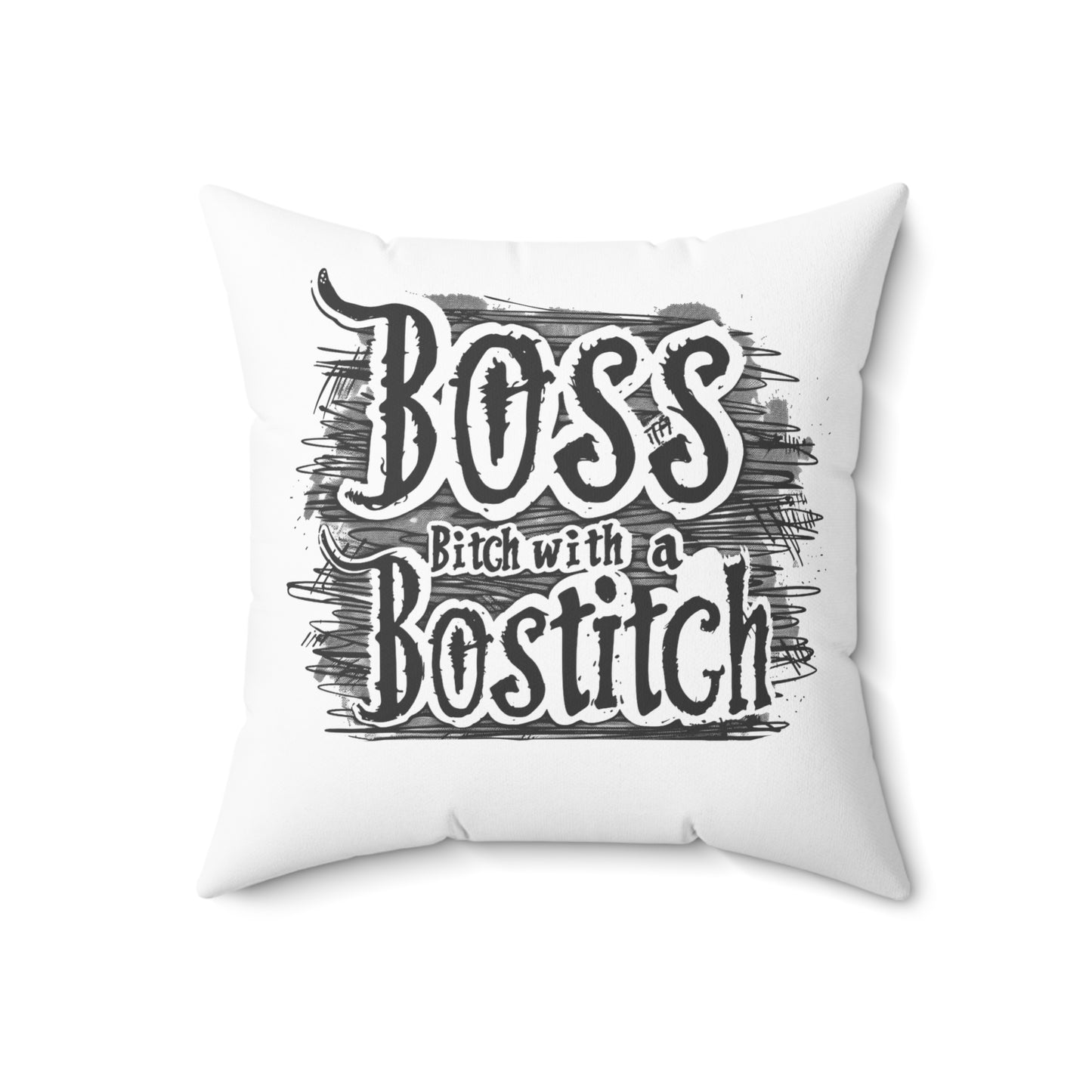 Blood, Sweat, Brilliance - Boss Bitch With A Bostitch - Square Pillow