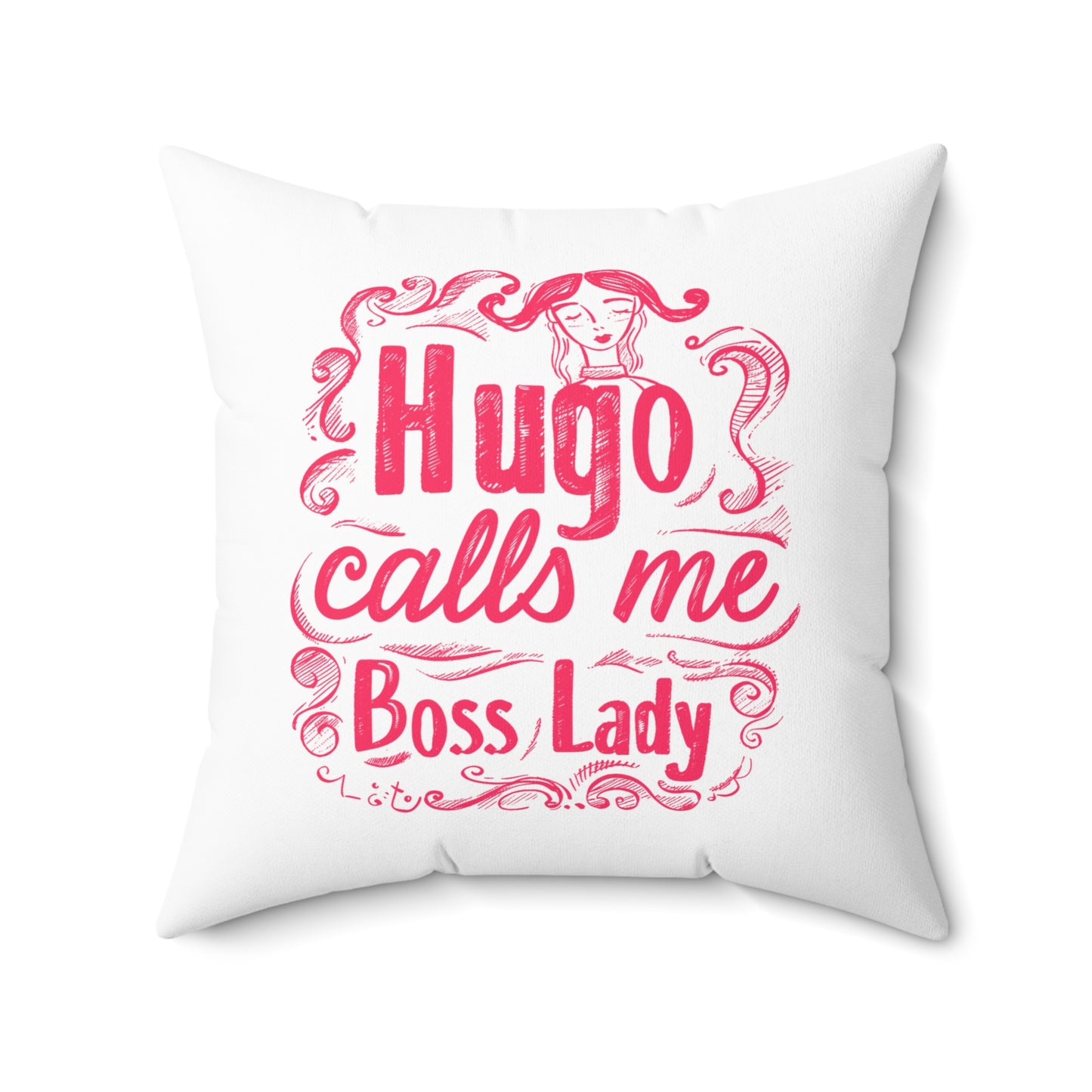 Own the Spotlight - Hugo Calls Me Boss Lady - Square Pillow