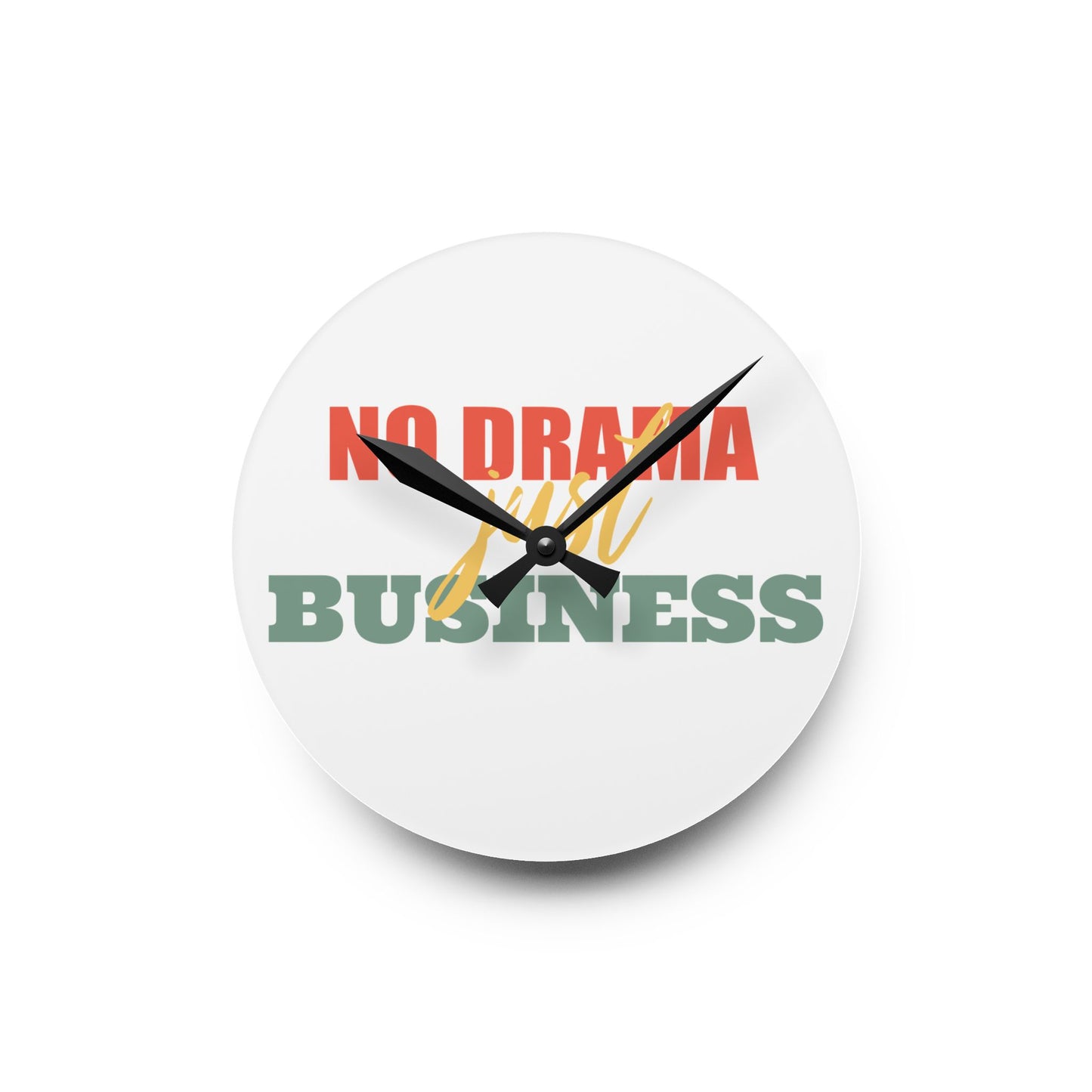 No Drama Just Business - Acrylic Wall Clock