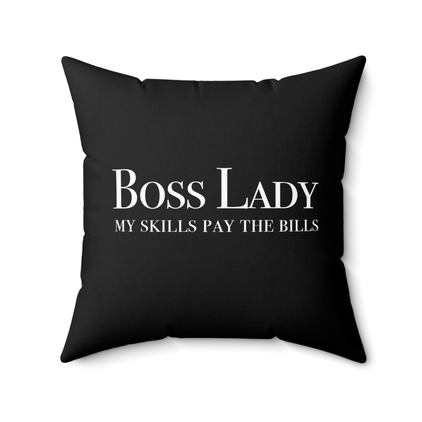 Living My Way - Boss Lady My Skills Pay The Bills - Square Pillow