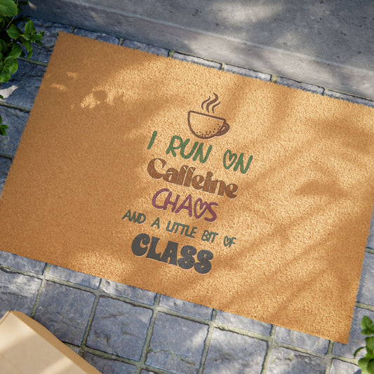 I Run On Caffeine Chaos And A Little Bit Of Class - Doormat