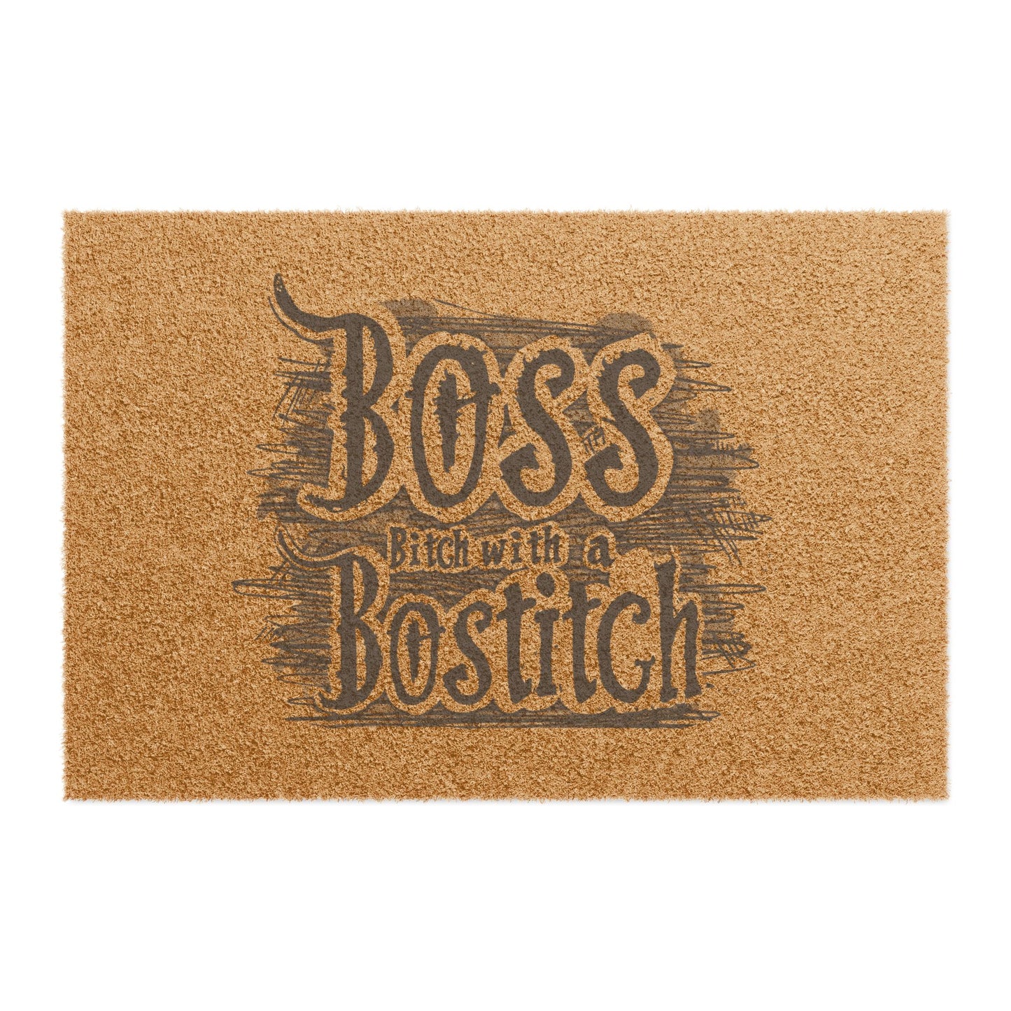 Boss Bitch With A Bostitch - Doormat - Enter If You Dare (to Track Mud)