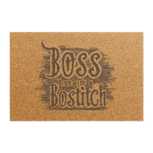 Boss Bitch With A Bostitch - Doormat - Enter If You Dare (to Track Mud)
