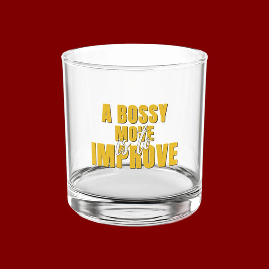 A Bossy Move Is To Improve - Rocks Glass, 10oz