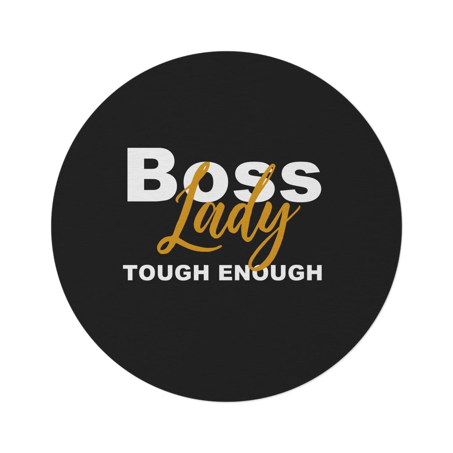 Boss Lady Tough Enough - Round Rug