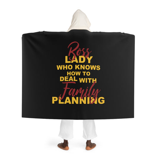 Boss Lady How Knows How To Deal With Family Planning - Hooded Sherpa Fleece Blanket