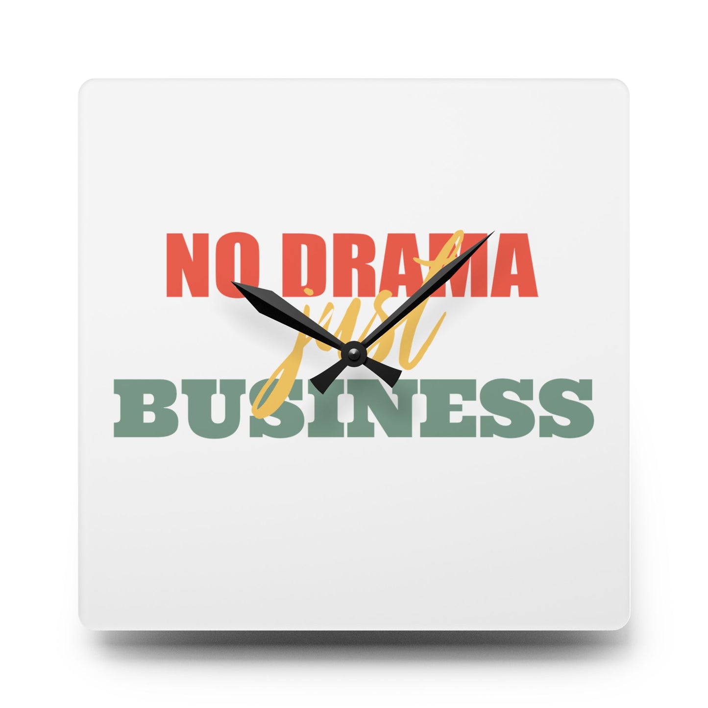No Drama Just Business - Acrylic Wall Clock