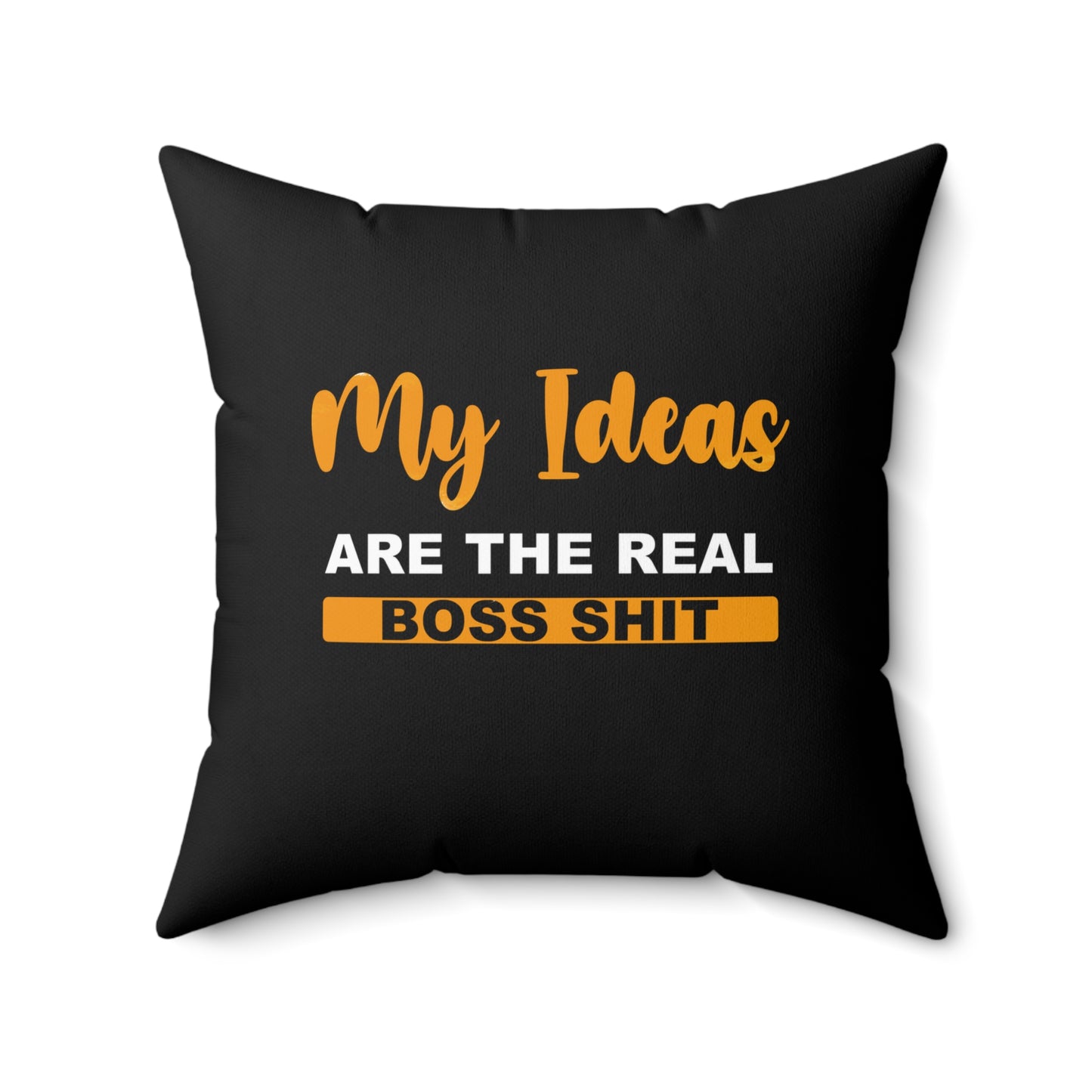 Watch and Learn - My Ideas Are The Real Boss Shit - Square Pillow