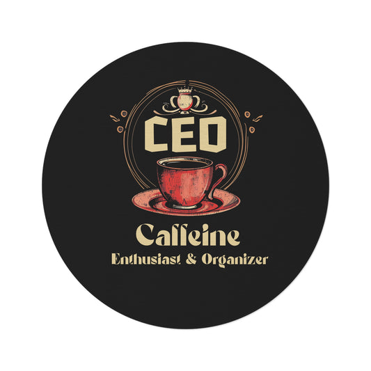 CEO - Caffeine Enthusiast & Organizer - Round Rug