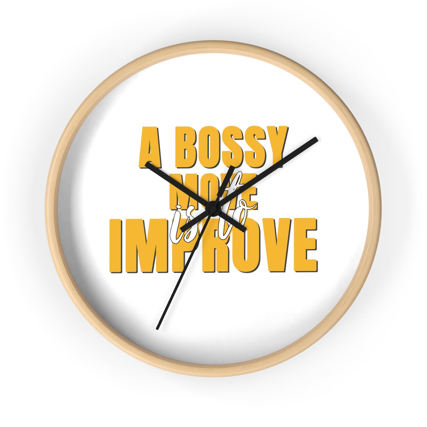 A Bossy Move Is To Improve - Wall Clock