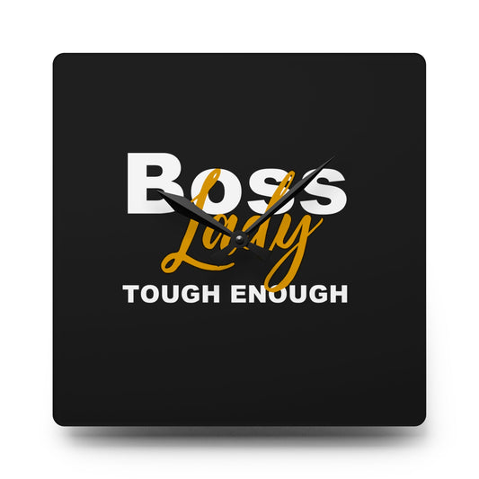 Boss Lady Tough Enough - Acrylic Wall Clock