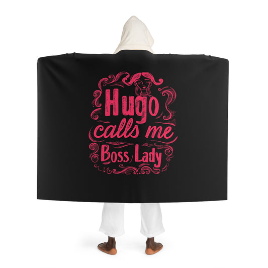 Hugo Calls Me Boss Lady - Hooded Sherpa Fleece Blanket