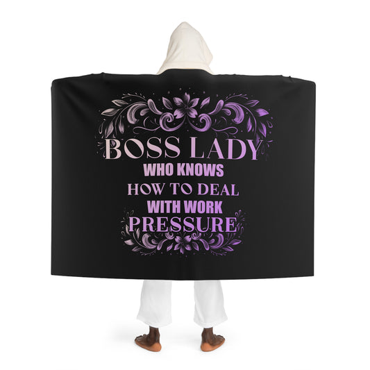 Boss Lady How Knows How To Deal With Work Pressure - Hooded Sherpa Fleece Blanket