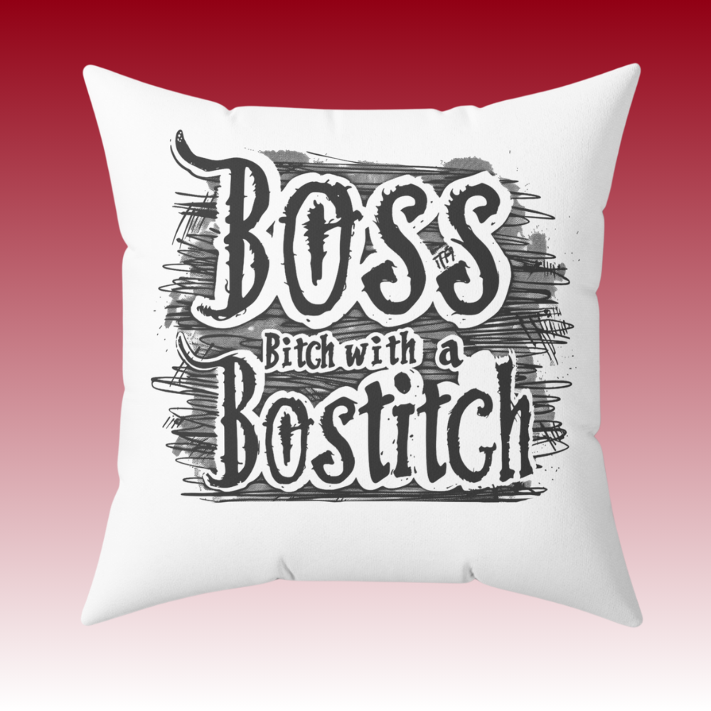 Blood, Sweat, Brilliance - Boss Bitch With A Bostitch - Square Pillow