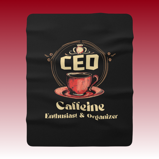 CEO - Caffeine Enthusiast & Organizer - Sherpa Fleece Blanket