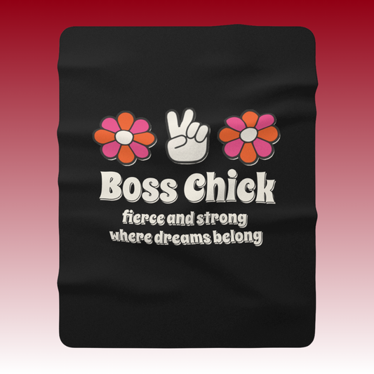 Boss Chick - Fierce And Strong Where Dreams Belong - Sherpa Fleece Blanket