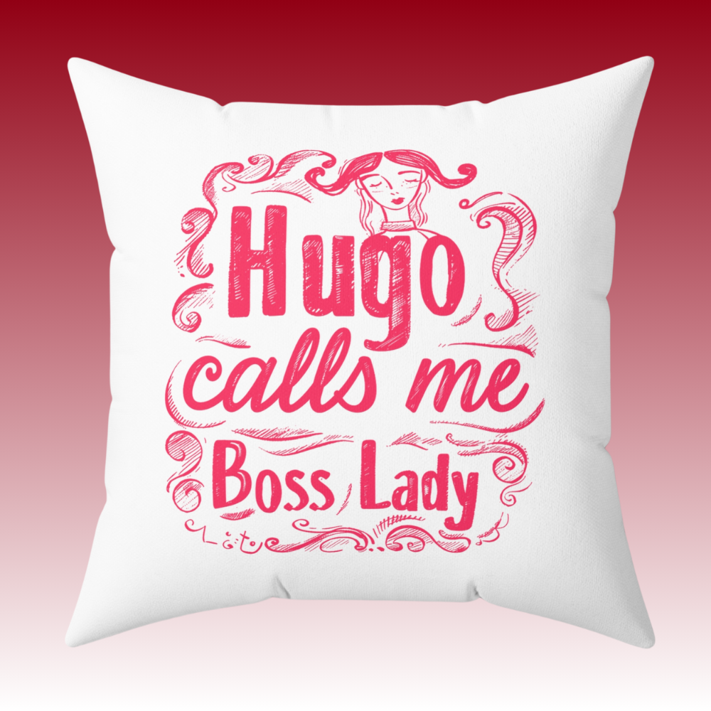 Own the Spotlight - Hugo Calls Me Boss Lady - Square Pillow