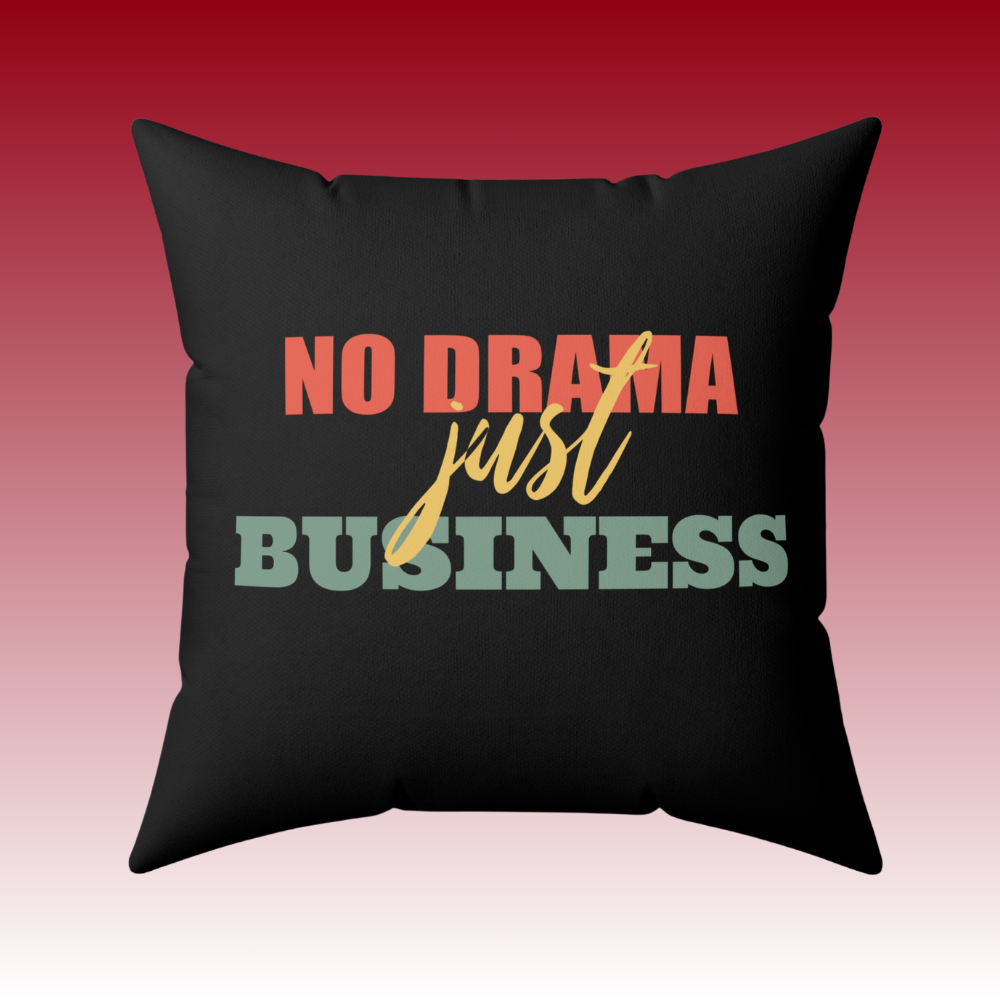 Commanding Attention Daily - No Drama just Business - Square Pillow